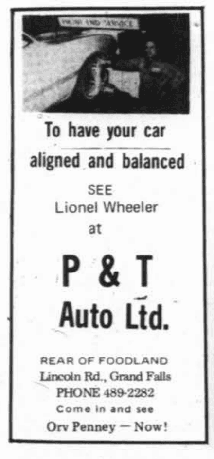 1970s advertisement: 'To have your car aligned and balanced see Lionel Wheeler at P&T Auto Ltd., Rear of Foodland, Lincoln Rd., Grand Falls. Phone 489-2282.'